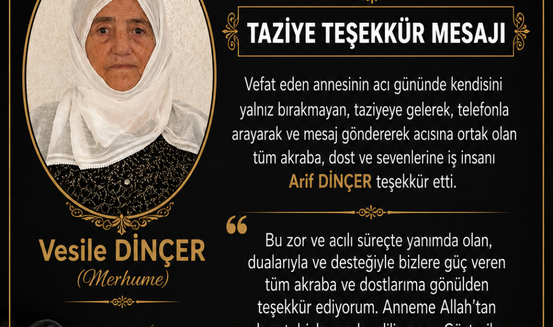 Vesile DİNÇER (Merhum)
"Vefat eden annesinin acı gününde kendisini yalnız bırakmayan,